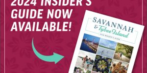 The 2024 Savannah and Tybee Island Insider's Guide Is Now Available!