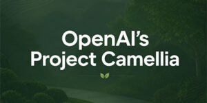 OpenAI to Host Thursday Open House on Project Camellia
