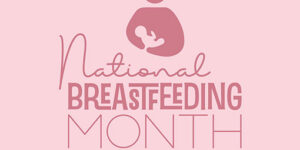 Celebrating Breastfeeding Awareness Month: Supporting Families Means Supporting Our Workforce